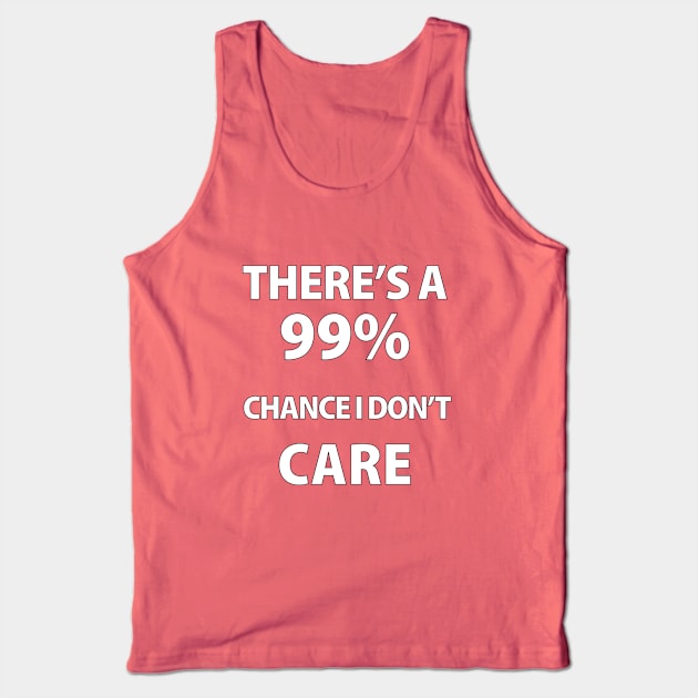 There's A 99% Chance i don't care Tank Top by Souna's Store